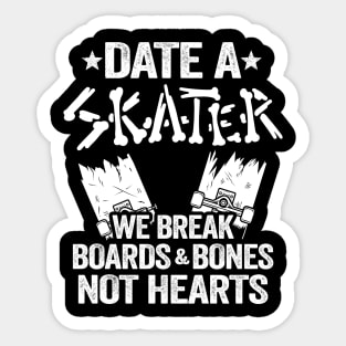 Date A Skater We Break Boards & Bones Not Hearts Funny Skateboard Sticker